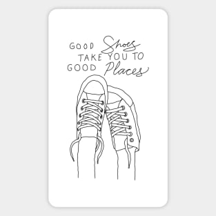 Good Shoes Takes You To Good Places Magnet